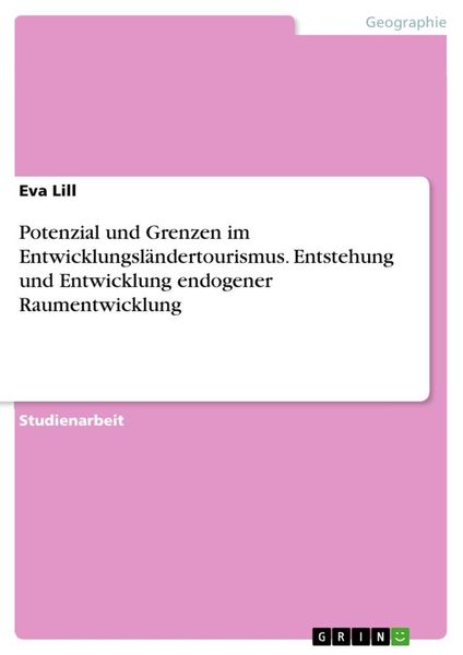 Produktbild: Potenzial und Grenzen im Entwicklungsl&auml;ndertourismus. Entstehung und Entwicklung endogener Raumentwicklung
