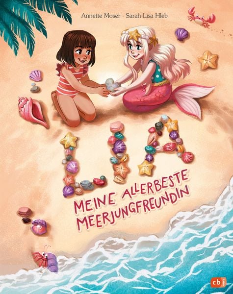 Lia – Meine allerbeste Meerjungfreundin, Gebundene Ausgabe von Annette Moser, CBJ, 978-3-570-18321-2