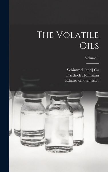 Produktbild: The Volatile Oils; Volume 1
