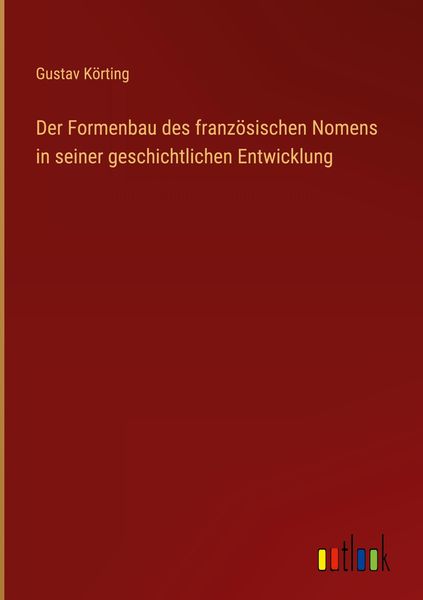 Produktbild: Der Formenbau des franz&ouml;sischen Nomens in seiner geschichtlichen Entwicklung