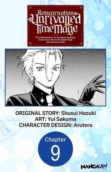 Produktbild: Reincarnation of the Unrivalled Time Mage: The Underachiever at the Magic Academy Turns Out to Be the Strongest Mage Who Controls Time! #009
