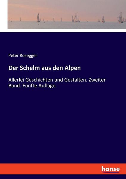 Der Schelm aus den Alpen, Taschenbuch von Peter Rosegger, Hansebooks, 9783348091442