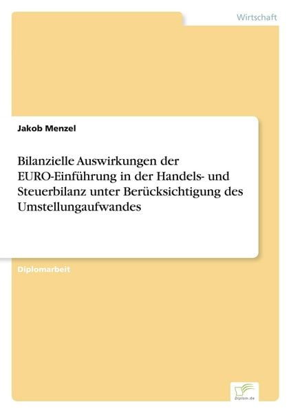 Produktbild: Bilanzielle Auswirkungen der EURO-Einf&uuml;hrung in der Handels- und Steuerbilanz unter Ber&uuml;cksichtigung des Umstellungaufwandes