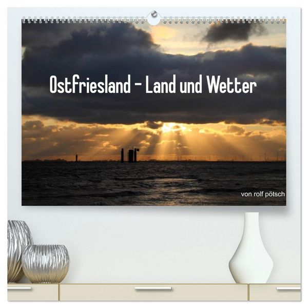 Produktbild: Ostfriesland - Land und Wetter (hochwertiger Premium Wandkalender 2026 DIN A2 quer), Kunstdruck in Hochglanz