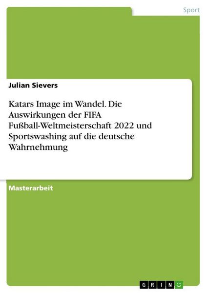 Produktbild: Katars Image im Wandel. Die Auswirkungen der FIFA Fu&szlig;ball-Weltmeisterschaft 2022 und Sportswashing auf die deutsche Wahrnehmung