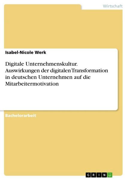 Produktbild: Digitale Unternehmenskultur. Auswirkungen der digitalen Transformation in deutschen Unternehmen auf die Mitarbeitermotivation