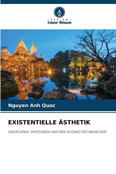 Existentielle Ästhetik, Taschenbuch von Nguyen Anh Quoc, Verlag Unser Wissen, 9786209244599