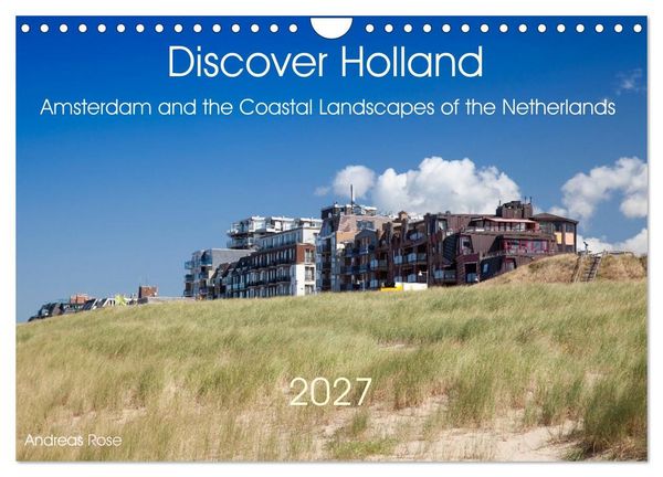 Produktbild: Discover Holland Amsterdam and the Coastal Landscapes of the Netherlands (Wall Calendar 2027 DIN A4 landscape), CALVENDO 12 Month Wall Calendar