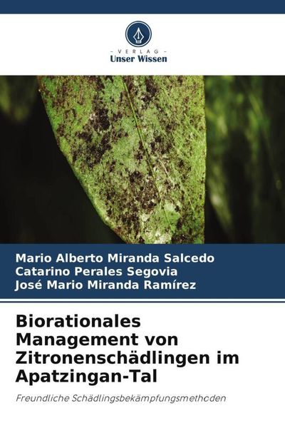 Biorationales Management von Zitronenschädlingen im Apatzingan-Tal, Taschenbuch von Mario Alberto Miranda Salcedo , Catarino Perales Segovia , José