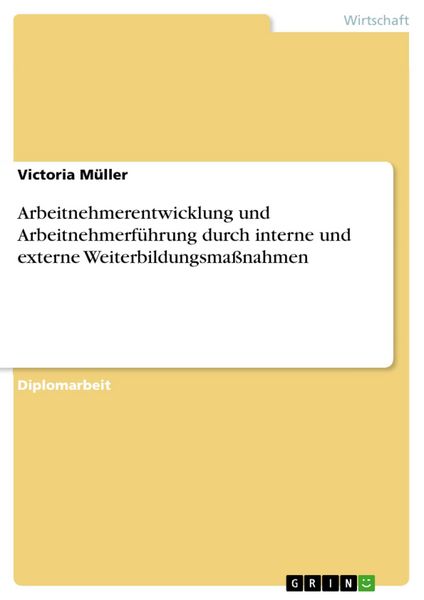 Produktbild: Arbeitnehmerentwicklung und Arbeitnehmerf&uuml;hrung durch interne und externe Weiterbildungsma&szlig;nahmen