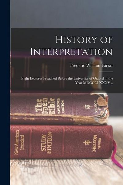 Produktbild: History of Interpretation: Eight Lectures Preached Before the University of Oxford in the Year MDCCCLXXXV ..