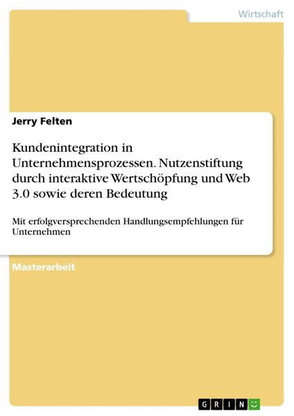 Produktbild: Kundenintegration in Unternehmensprozessen - Nutzenstiftung durch interaktive Wertsch&ouml;pfung und Web 3.0 sowie deren Bedeutung
