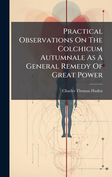 Produktbild: Practical Observations On The Colchicum Autumnale As A General Remedy Of Great Power