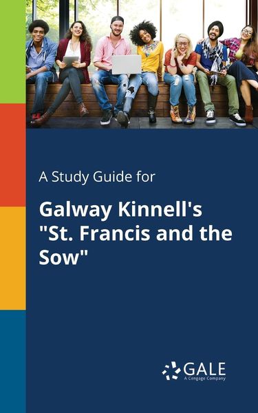 A Study Guide for Galway Kinnell's 'St. Francis and the Sow'