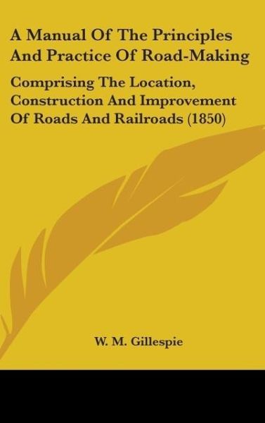 Produktbild: Gillespie, W: Manual Of The Principles And Practice Of Road-