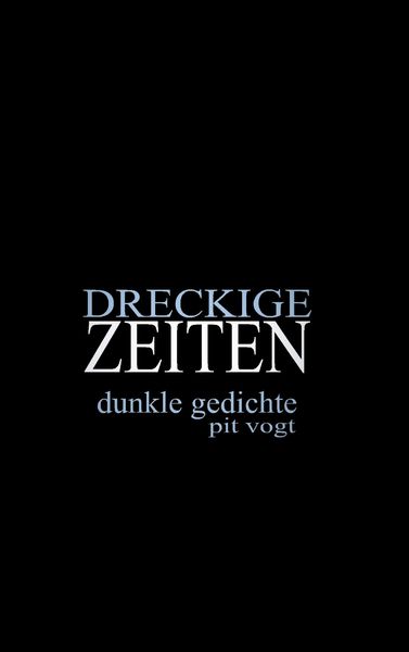 Dreckige Zeiten, Taschenbuch von Pit Vogt, BoD – Books on Demand, 9783755726685