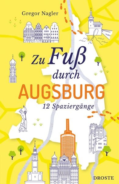 Zu Fuß durch Augsburg, Taschenbuch von Gregor Nagler, Droste Verlag GmbH, 9783770027613
