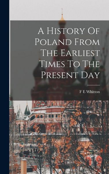 Produktbild: A History Of Poland From The Earliest Times To The Present Day