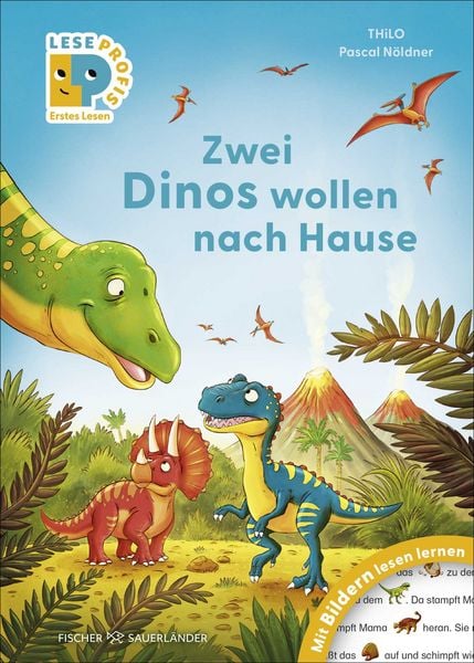 Leseprofis – Mit Bildern lesen lernen: Zwei Dinos wollen nach Hause, Erstes Lesen, Gebundene Ausgabe von Thilo, Fischer Sauerländer, 978-3-7373-7457-6
