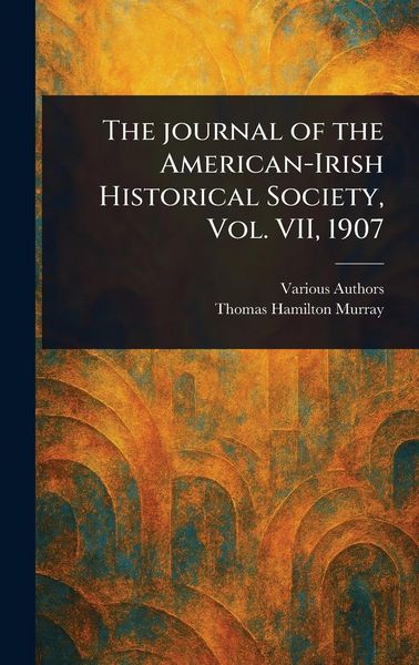 Produktbild: The Journal of the American-Irish Historical Society, Vol. VII, 1907