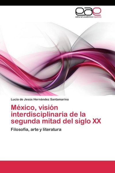 Produktbild: M&eacute;xico, visi&oacute;n interdisciplinaria de la segunda mitad del siglo XX