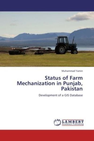 Yamin, M: Status of Farm Mechanization in Punjab, Pakistan, Taschenbuch von Muhammad Yamin, LAP LAMBERT Academic Publishing, 9783659199769