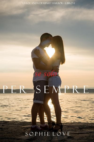 Produktbild: Se Solo per Sempre (La Locanda di Sunset Harbor-Libro 4)