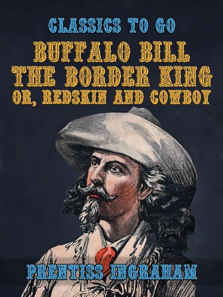 Produktbild: Buffalo Bill, the Border King, or, Redskin and Cowboy