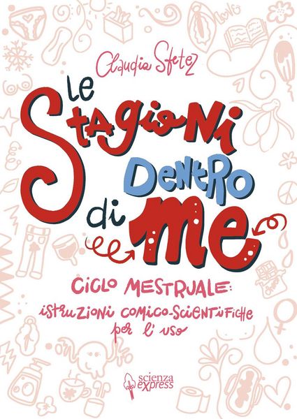 Produktbild: Le stagioni dentro di me. Ciclo mestruale: istruzioni comico-scientifiche per l'uso