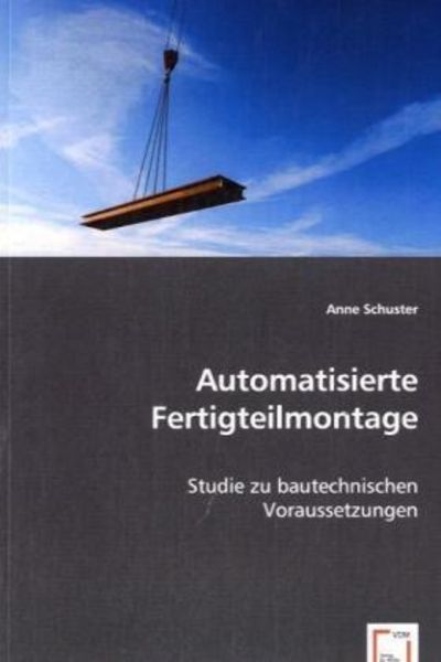 VDM Anne Schuster, D: Automatisierte Fertigteilmontage