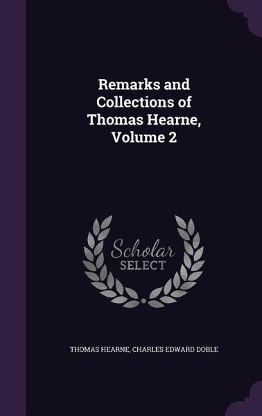 Produktbild: Remarks and Collections of Thomas Hearne, Volume 2