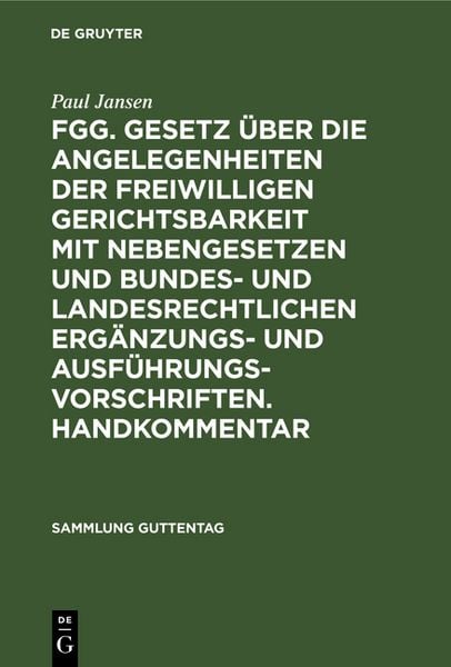 Produktbild: FGG. Gesetz &uuml;ber die Angelegenheiten der freiwilligen Gerichtsbarkeit mit Nebengesetzen und bundes- und landesrechtlichen Erg&auml;nzungs- und Ausf&uuml;hrungsvorschriften. Handkommentar