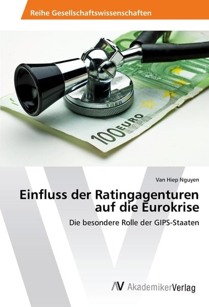 Einfluss der Ratingagenturen auf die Eurokrise, Taschenbuch von Van Hiep Nguyen, AV Akademikerverlag, 9783330503069