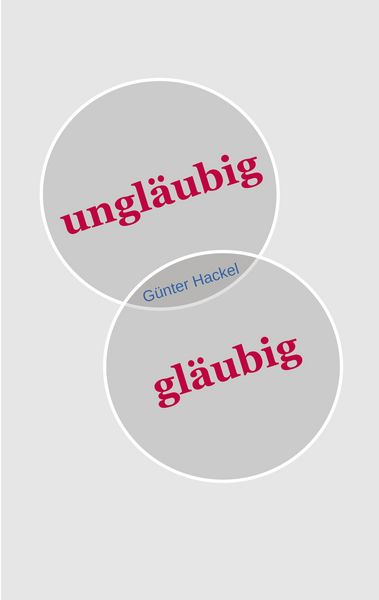 Ungläubig gläubig, Taschenbuch von Günter Hackel, BoD – Books on Demand, 9783695715909