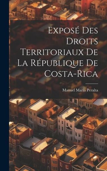 Produktbild: Expos&eacute; Des Droits Territoriaux De La R&eacute;publique De Costa-Rica
