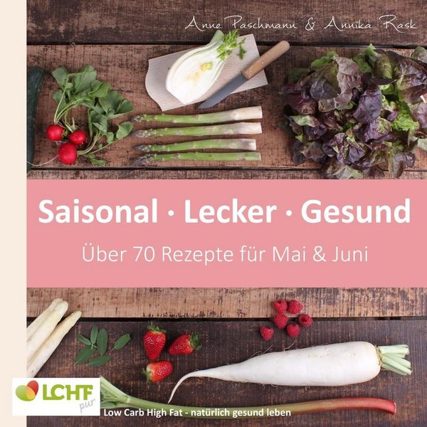 Produktbild: LCHF pur: Saisonal. Lecker. Gesund - Mai & Juni