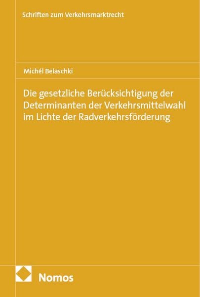 Produktbild: Die gesetzliche Ber&uuml;cksichtigung der Determinanten der Verkehrsmittelwahl im Lichte der Radverkehrsf&ouml;rderung