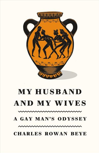 Produktbild: Beye, C: My Husband and My Wives: A Gay Man's Odyssey