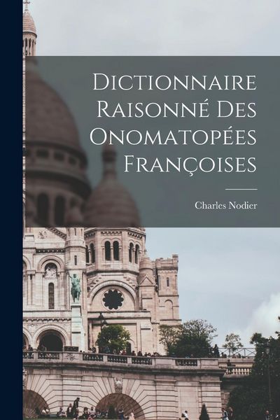 Produktbild: Dictionnaire Raisonn&eacute; des Onomatop&eacute;es Fran&ccedil;oises