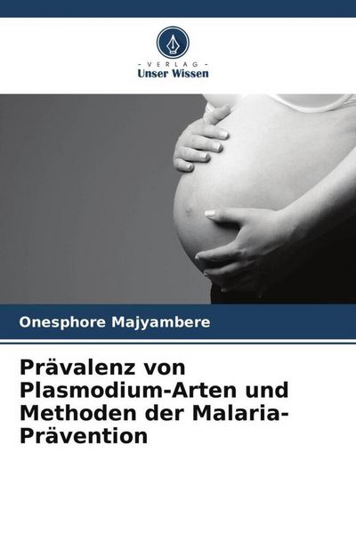 Produktbild: Pr&auml;valenz von Plasmodium-Arten und Methoden der Malaria-Pr&auml;vention
