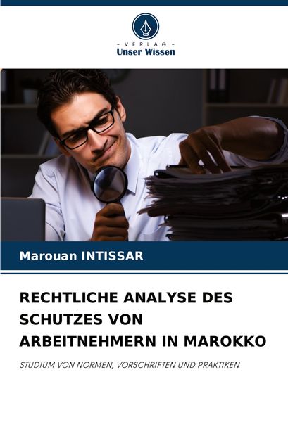 Rechtliche Analyse des Schutzes von Arbeitnehmern in Marokko, Taschenbuch von Marouan Intissar, Verlag Unser Wissen, 9786207968435