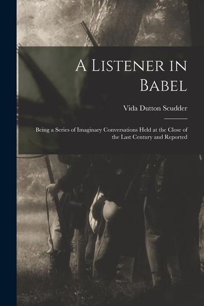 Produktbild: A Listener in Babel: Being a Series of Imaginary Conversations Held at the Close of the Last Century and Reported