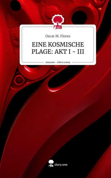 Produktbild: EINE KOSMISCHE PLAGE: AKT I - III. Life is a Story - story.one