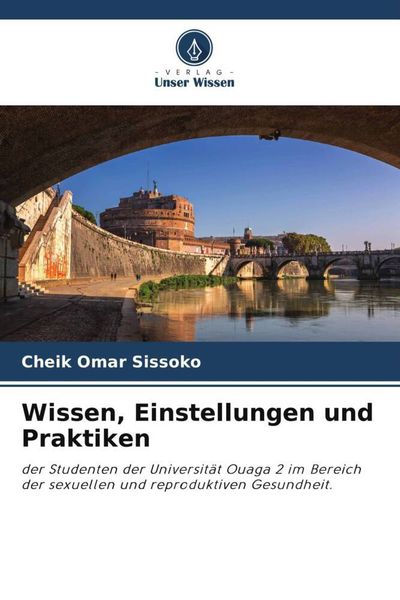 Wissen, Einstellungen und Praktiken, Taschenbuch von Cheik Omar Sissoko, Verlag Unser Wissen, 9786205470473
