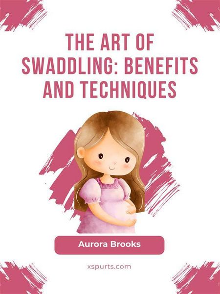 Produktbild: The Art of Swaddling- Benefits and Techniques