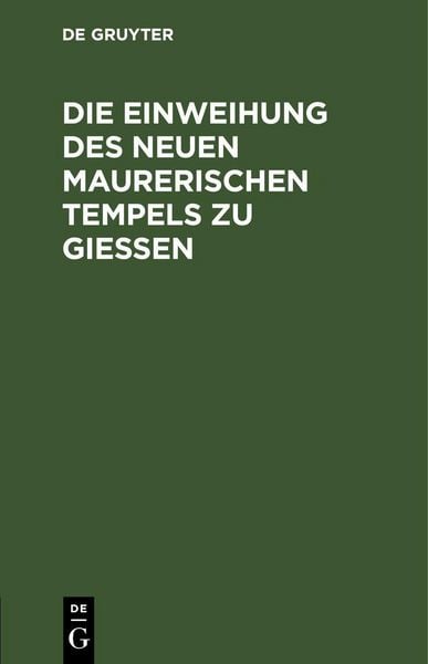 Produktbild: Die Einweihung des neuen maurerischen Tempels zu Gie&szlig;en