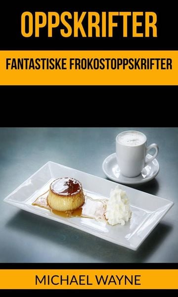 Produktbild: Oppskrifter: Fantastiske Frokostoppskrifter