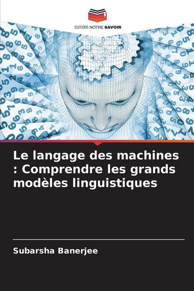 Produktbild: Le langage des machines : Comprendre les grands mod&egrave;les linguistiques