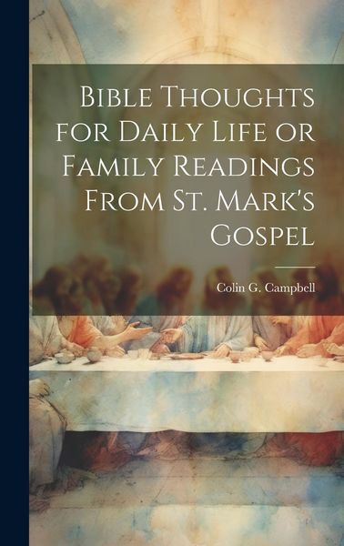 Produktbild: Bible Thoughts for Daily Life or Family Readings From St. Mark's Gospel