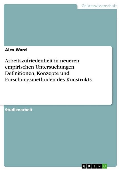 Produktbild: Arbeitszufriedenheit in neueren empirischen Untersuchungen. Definitionen, Konzepte und Forschungsmethoden des Konstrukts
